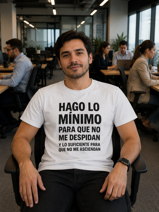 Hago lo mínimo para que no me despidan y lo suficiente para que no me asciendan