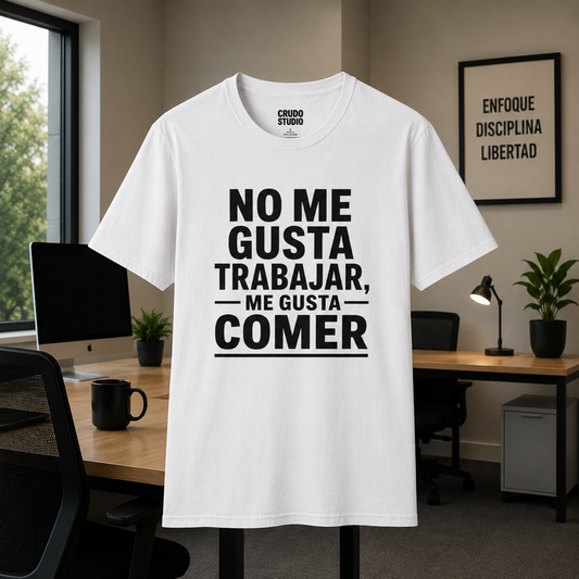 No me gusta trabajar, me gusta comer