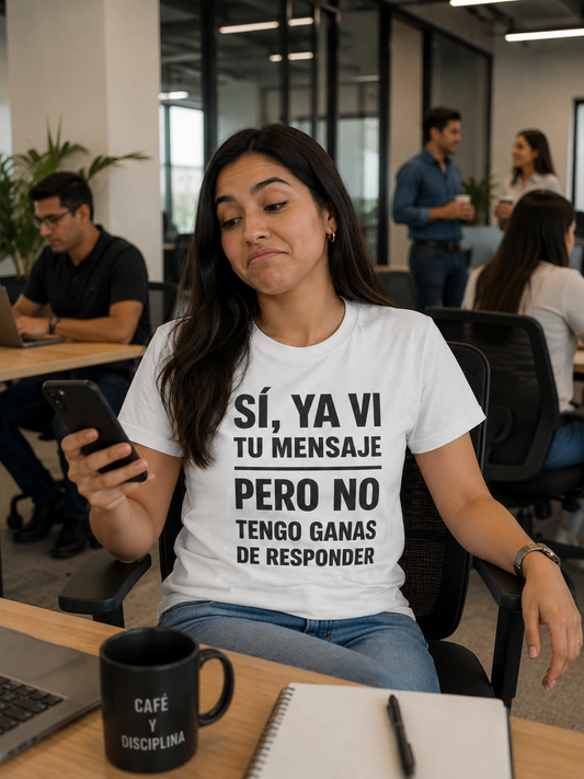 Sí, ya vi tu mensaje pero no tengo ganas de responder